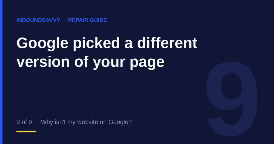 Repair guide 9 of 9: Google picked a different version of your page