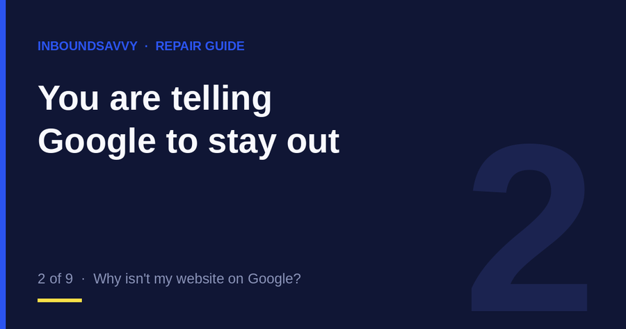 Repair guide 2 of 9: you are telling Google to stay out