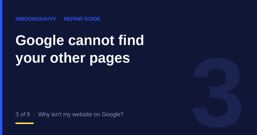 Repair guide 3 of 9: Google cannot find your other pages